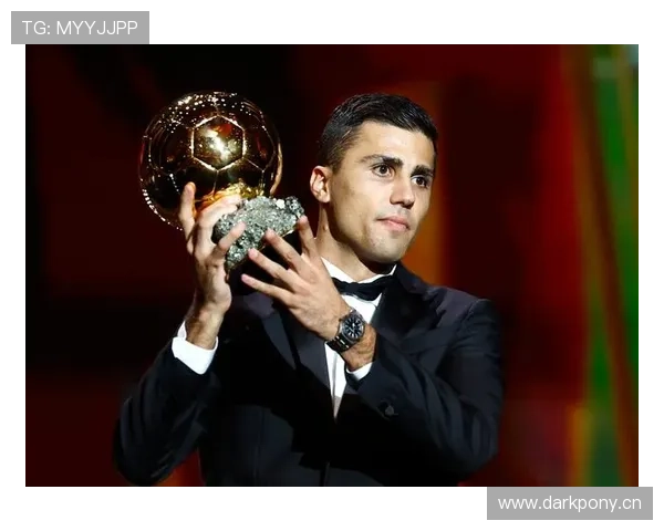 罗德里：冲击金球奖的防守型中场终极案例与上限