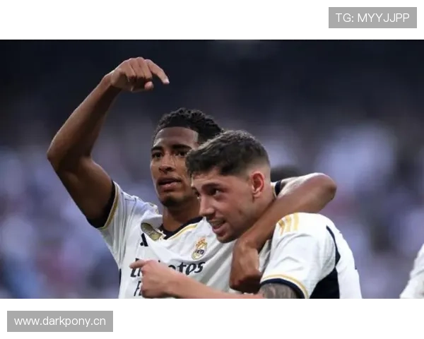 巴尔韦德vs贝林厄姆：皇马中场新双核的战术角色与数据差异